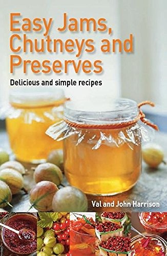 Easy Jams, Chutneys and Preserves, Val Harrison