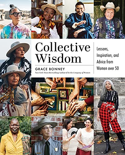 Collective Wisdom: Lessons, Inspiration, and Advice… by Bonney, Grace Hardback