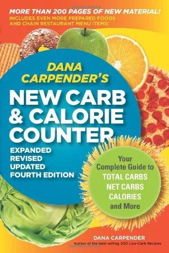 Dana Carpender’s New Carb & Calorie Counter (Expanded, Revised, Updated 4th Edit