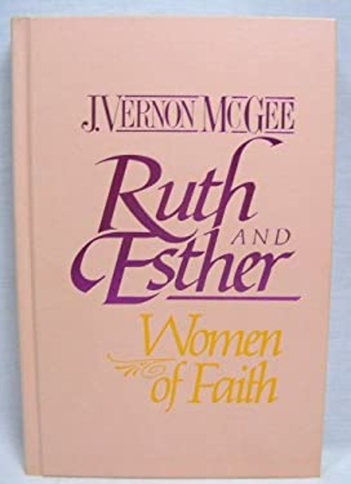 Ruth and Esther : Women of Faith Paperback J. Vernon McGee