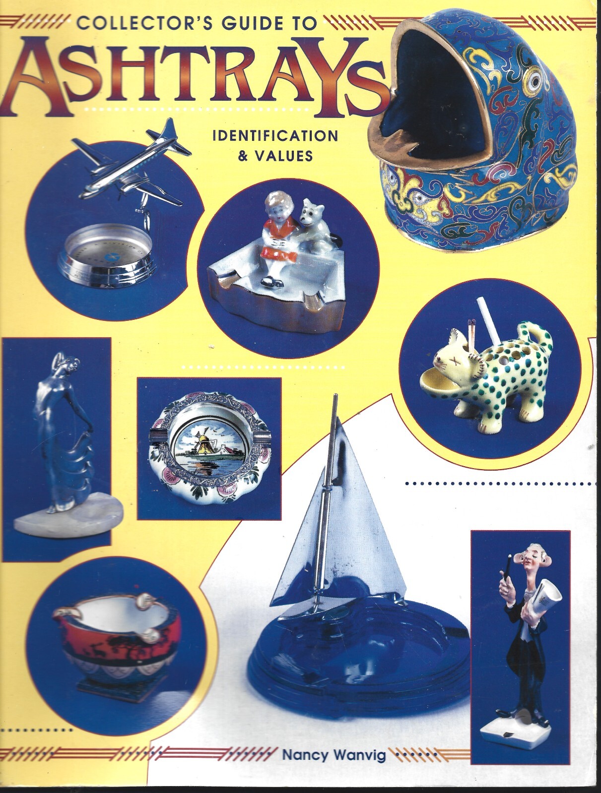 Collector’s Guide to Ashtrays ID & Values PB-Nancy Wanvig-1997-231 pages