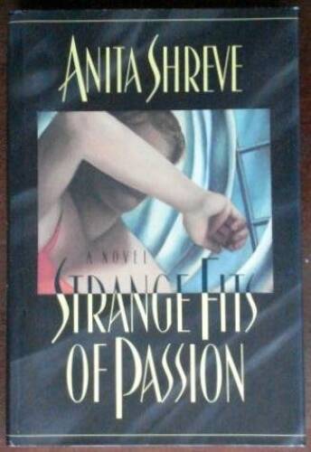Strange Fits of Passion – Hardcover By Shreve, Anita – GOOD
