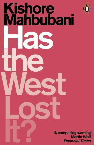 Has the West Lost It?: A Provocation by Mahbubani, Kishore