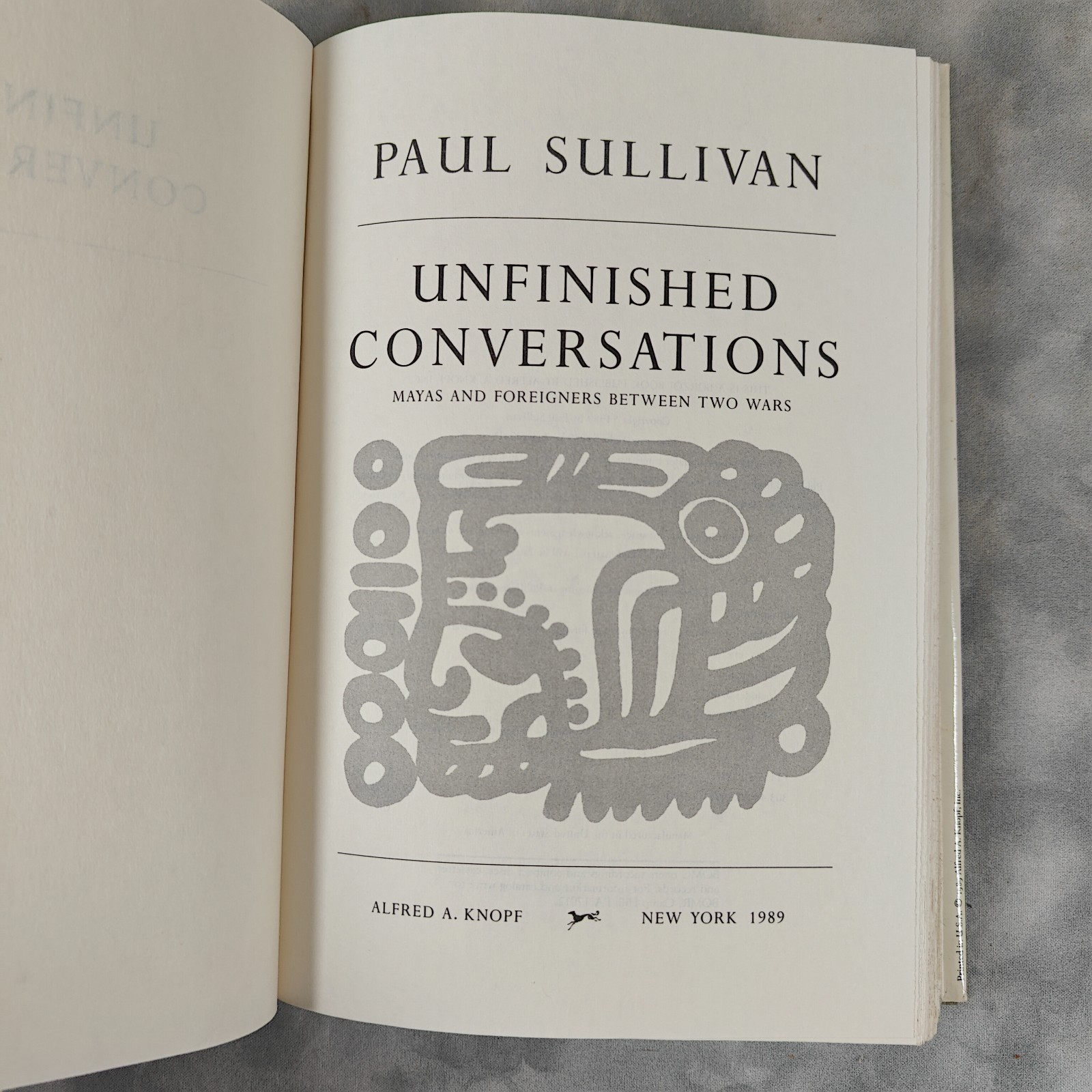1989 Unfinished Conversations Paul Sullivan Hardcover w/DJ Mayas Yucatan Knopf