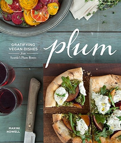 PLUM: GRATIFYING VEGAN DISHES FROM SEATTLE’S PLUM BISTRO By Makini Howell Mint