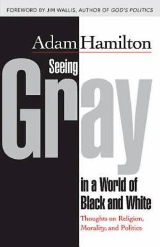 Seeing Gray in a World of Black and …, Hamilton, Adam