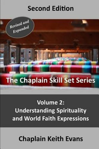 Understanding Spirituality and World Faith Expressions by Chaplain Keith Evans