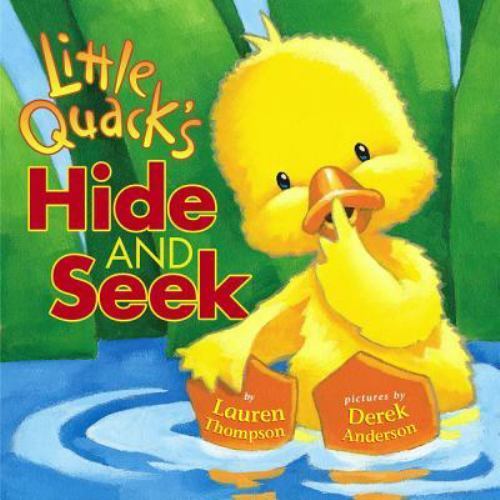 Little Quack’s Hide and Seek – Lauren Thompson, 0689857225, hardcover