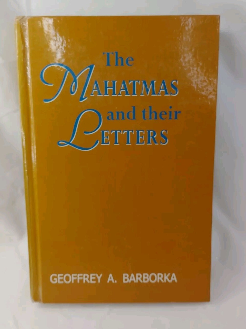The Mahatmas and Their Letters (First Ed-1973) Reprint 2006 by Geoffrey Barborka