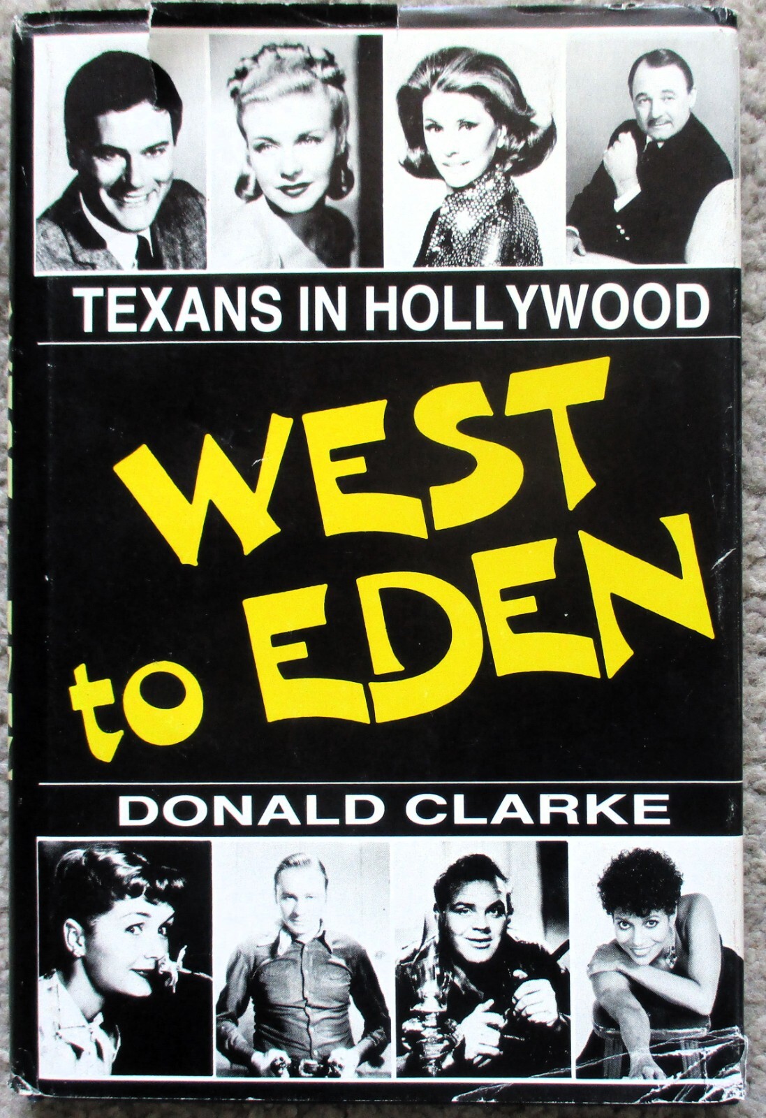 WEST TO EDEN: TEXANS IN HOLLYWOOD (1987) Donald Clarke – Eakin Press HC 1st