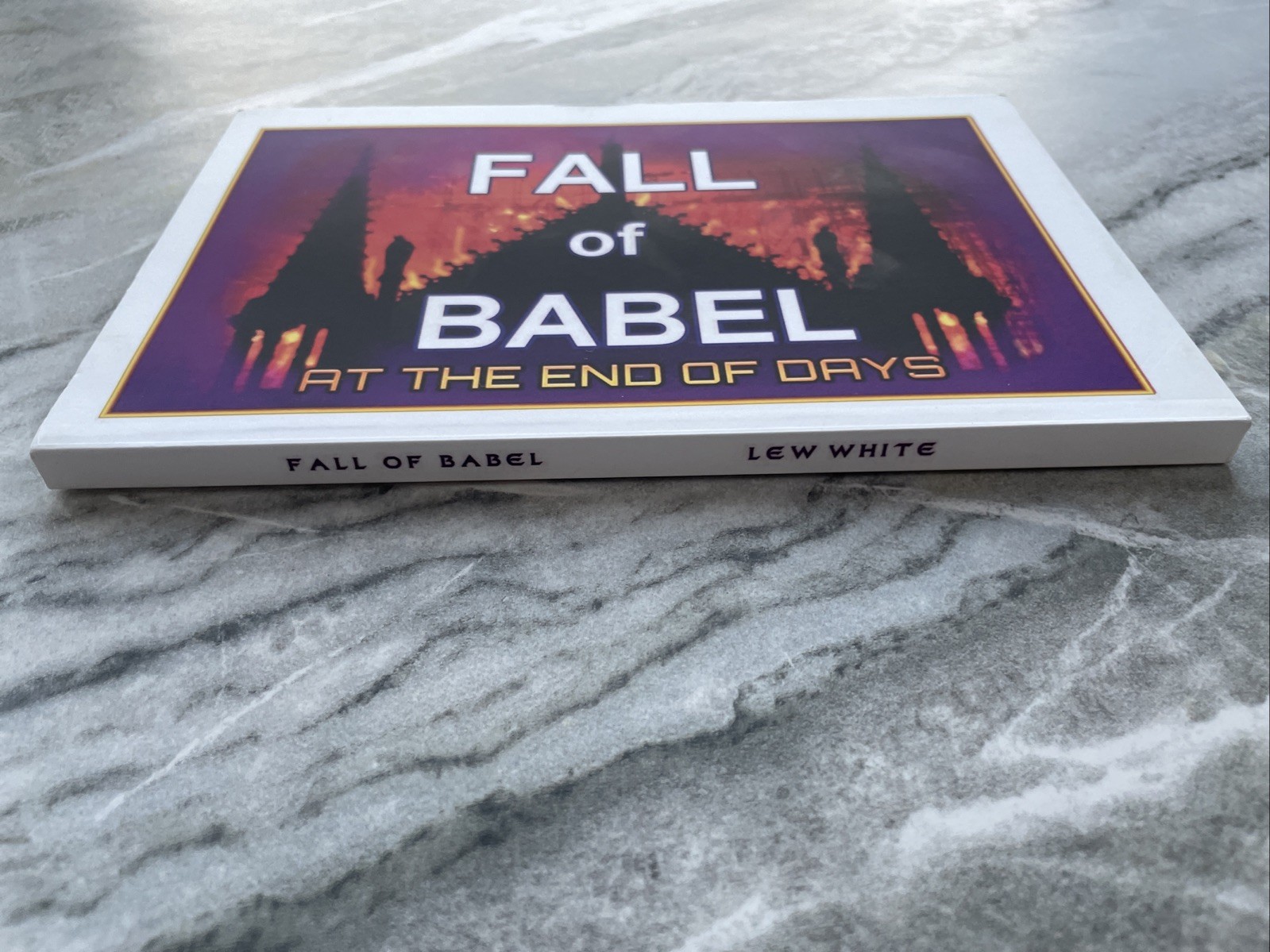 Fall Of Babel At The Time Of The End LEW. WHITE