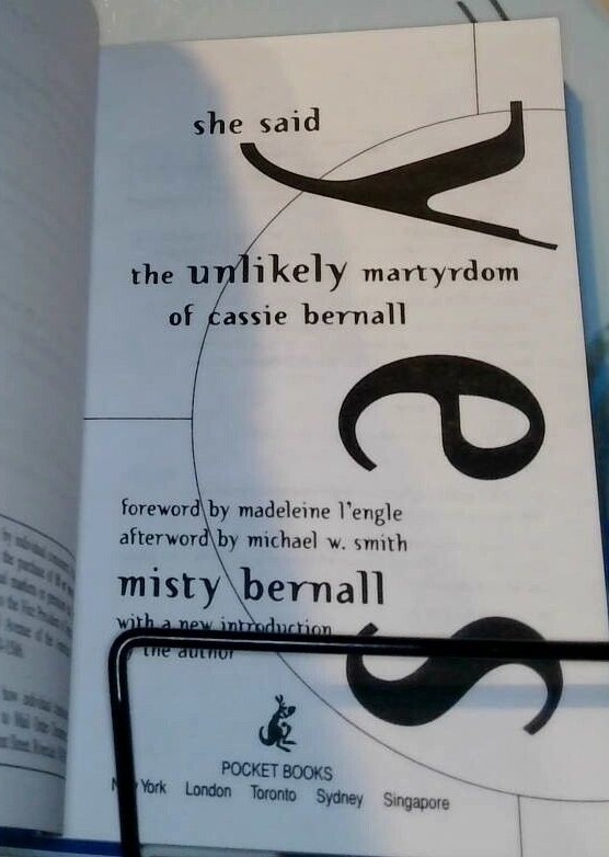 She Said Yes : The Unlikely Martyrdom of Cassie Bernall by Misty Bernall (2000,