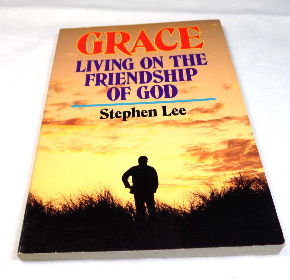 Grace: Living on the Friendship of God Stephen Lee 1987 Broadman Press Religion