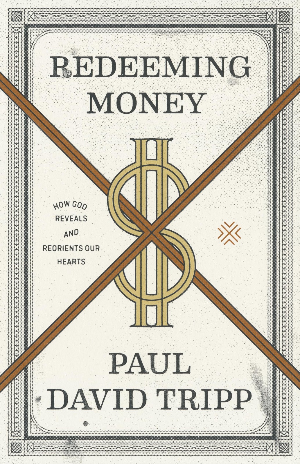 Redeeming Money: How God Reveals and Reorients Our Hearts Tripp, Paul David …