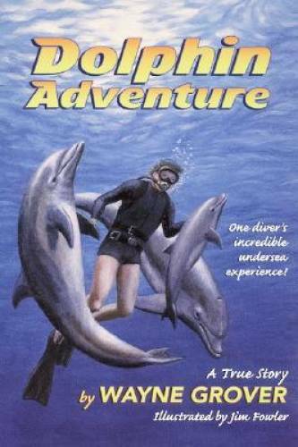 Dolphin Adventure:: A True Story – Paperback By Grover, Wayne – GOOD