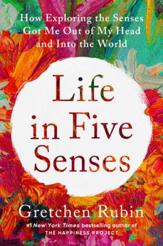 Life in Five Senses: How Exploring the Senses Got Me Out of My Head and I – GOOD