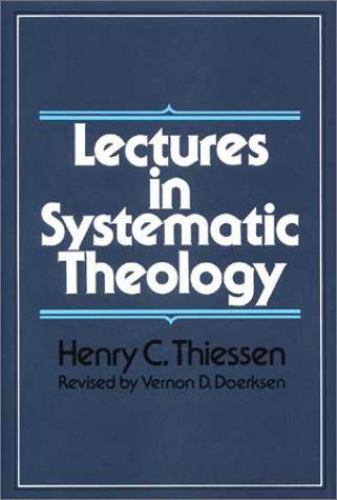 Lectures in Systematic Theology by Thiessen, Henry C.