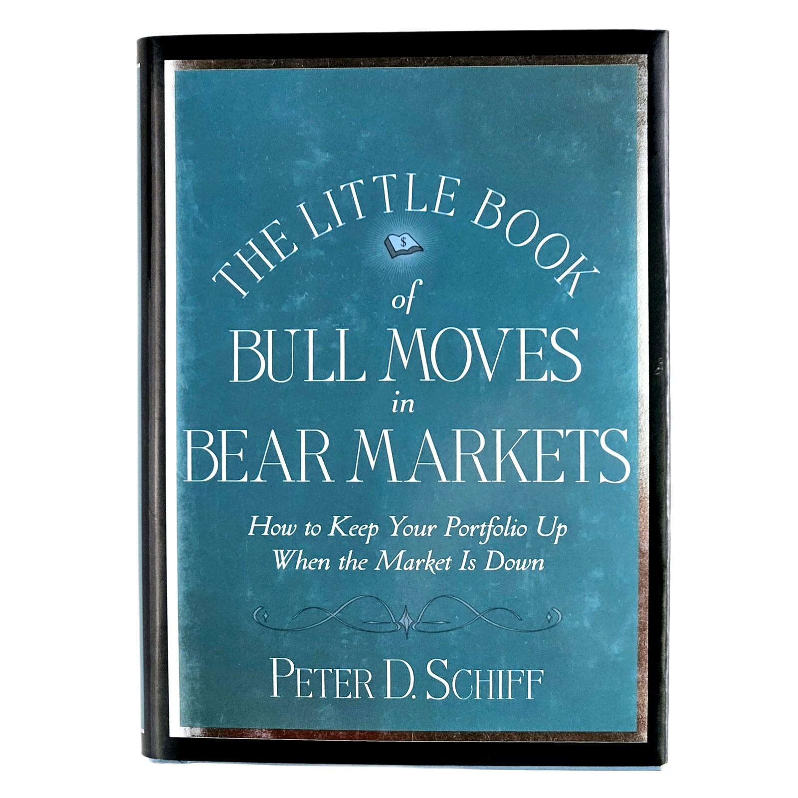 The Little Book Of Bull Move in Bear Markets by Peter Schiff Strategy HC +DJ