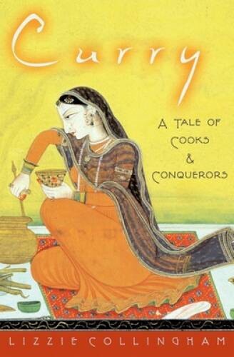 Curry: A Tale of Cooks and Conquerors – Hardcover – VERY GOOD