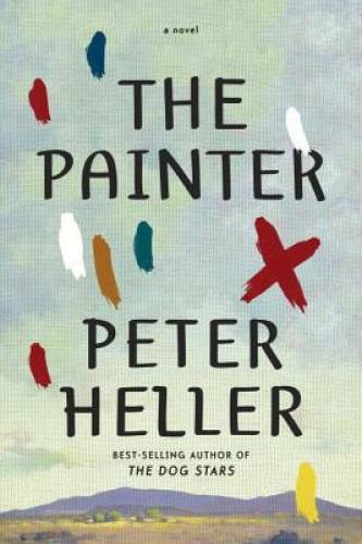 The Painter: A novel – Hardcover By Heller, Peter – GOOD