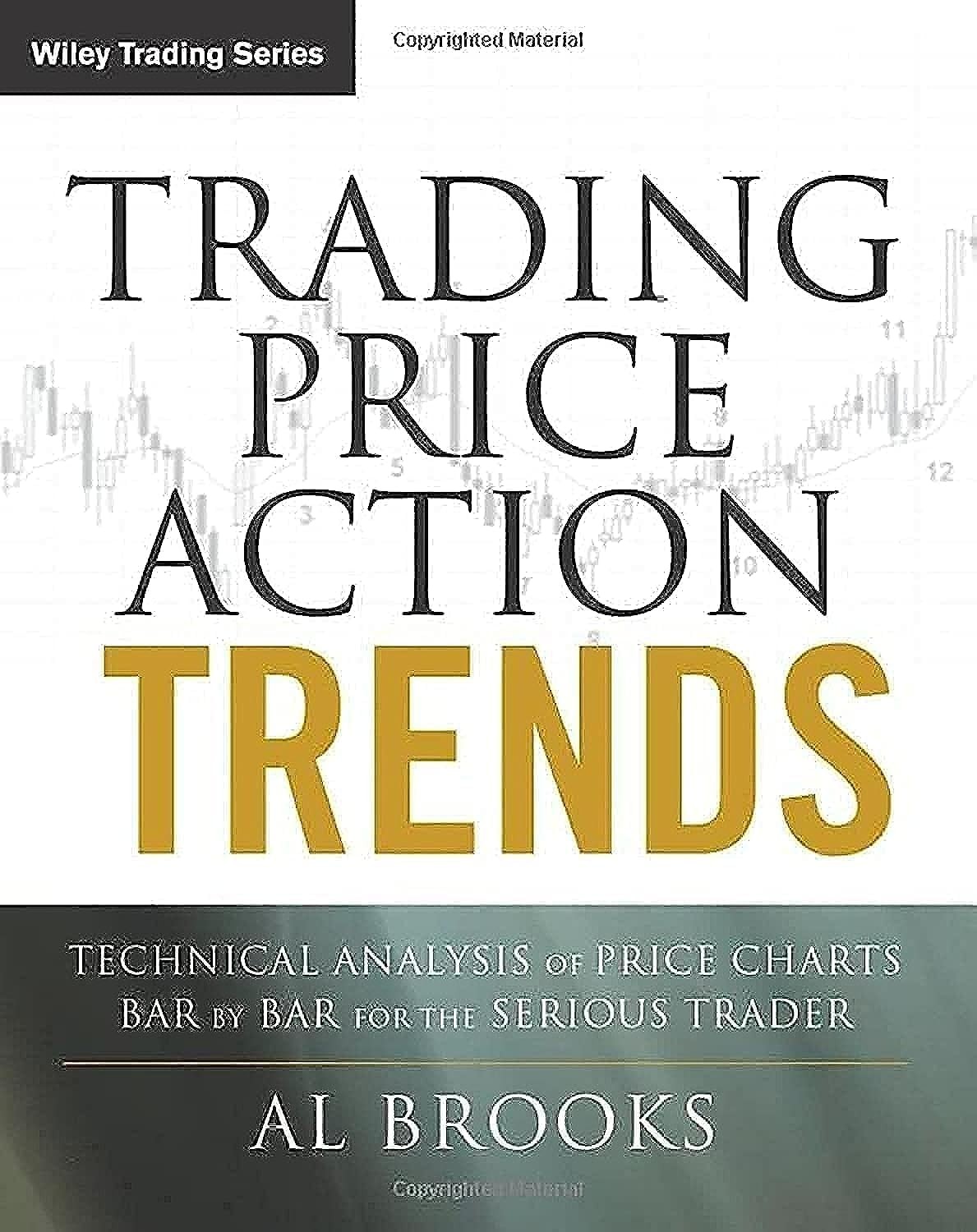 Trading Price Action Trends: Technical Analysis of Price Charts Bar by Bar f…