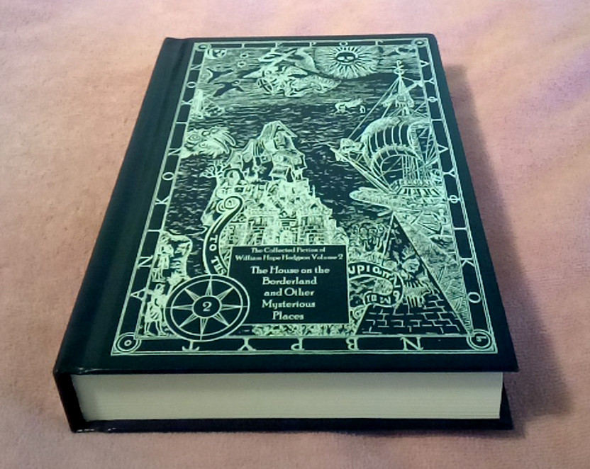 House on the Borderland & Other Mysterious Places by Wm Hope Hodgson. HC. NEW!