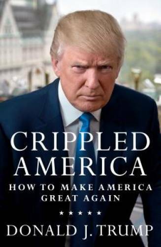 Crippled America: How to Make America Great Again – Hardcover – GOOD