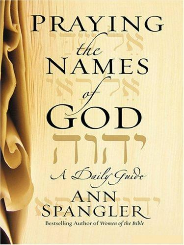 Praying The Names Of God: A Daily Guide (Walker Large Print Books)