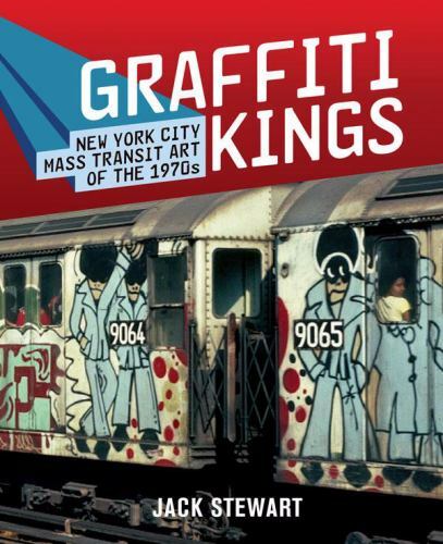 Graffiti Kings : New York City Mass Transit Art of The 1970’s by Jack Stewart…