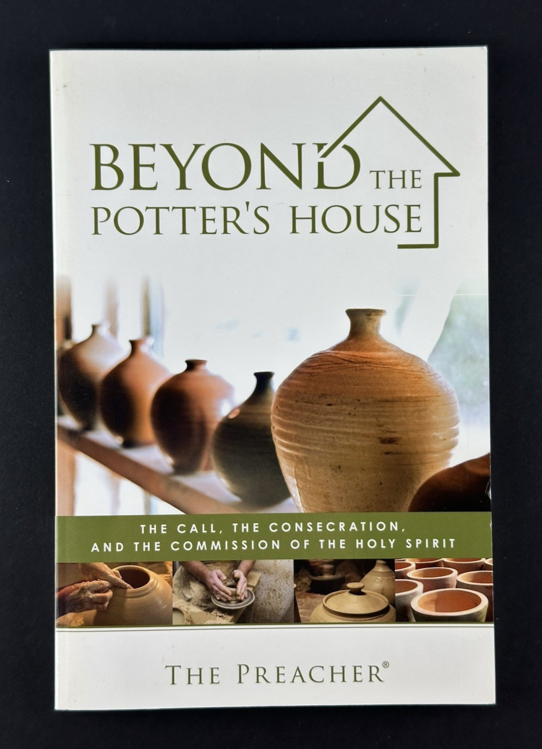Beyond The Potter’s House by The Preacher … Holy Spirit, Destiny Image PB 2009