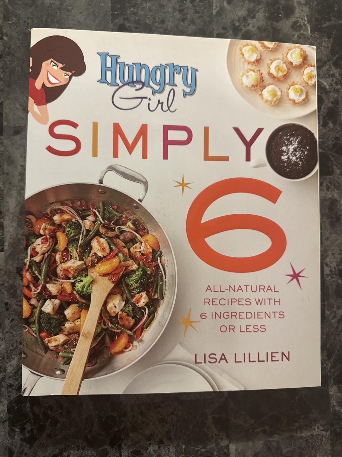 Hungry Girl Simply 6 All-Natural Recipes, 6 Ingredients or Less by Lisa Lillien