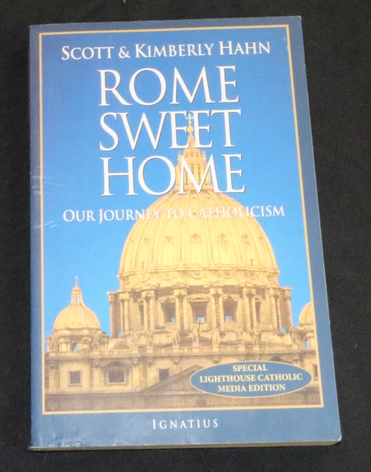 Rome Sweet Home : Our Journey to Catholicism Scott, Hahn, Kimberl