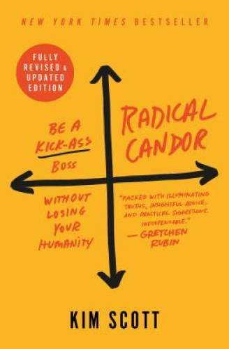 Radical Candor: Revised Edition: Be a Kick-Ass Boss Without Losing Y – VERY GOOD
