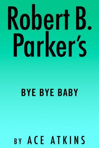 Robert B. Parker’s Bye Bye Baby; Spenser – hardcover, Ace Atkins, 9780593328514