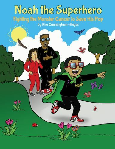 Noah the Superhero: Fighting the Monster Cancer to Save His Pop by Cunningham…