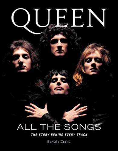 Queen All the Songs: The Story Behind Every Track by Benoît Clerc: Used