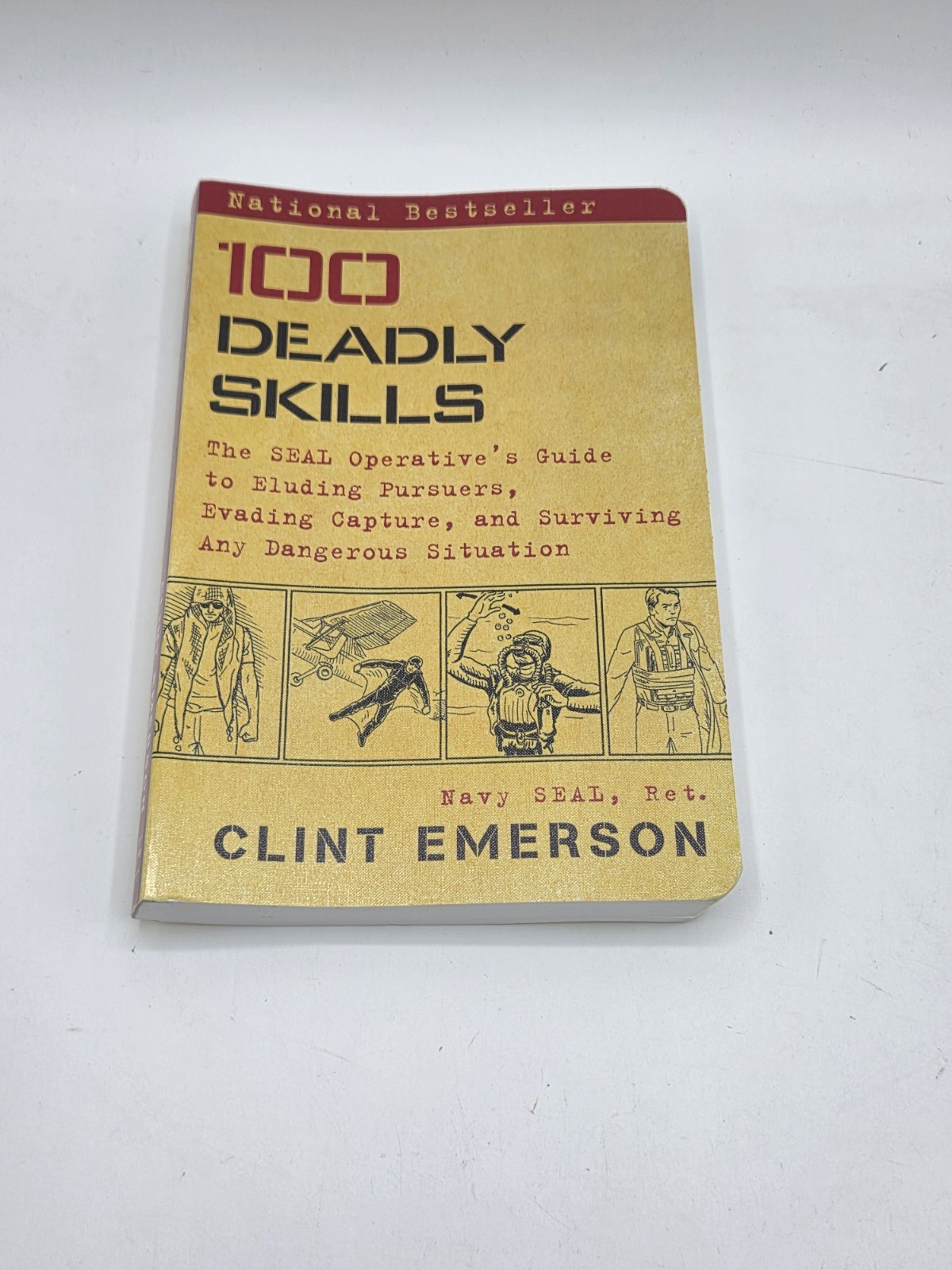 100 Deadly Skills : The SEAL Operative’s Guide to Eluding Pursuers, Evading…