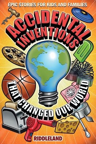 Riddleland Epic Stories For Kids and Family – Accidental Inventions (Paperback)