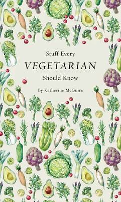 Stuff Every Vegetarian Should Know; Stuff You Sh- hardcover, McGuire, 1683690052