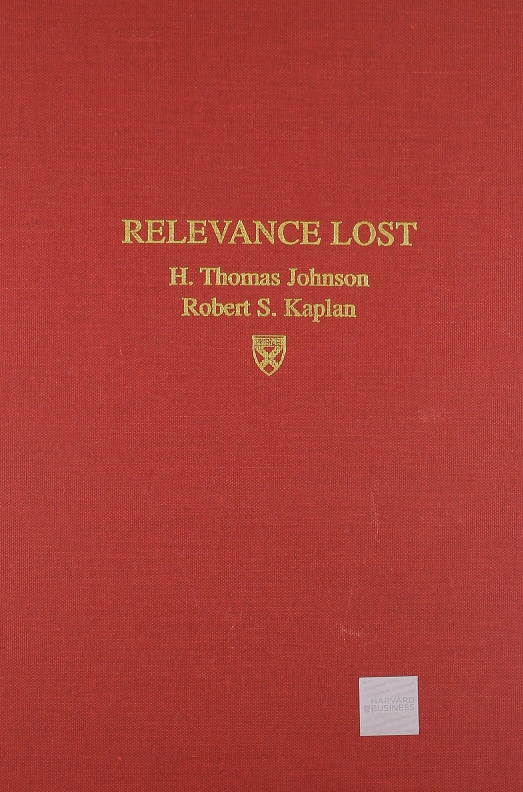 Relevance Lost: The Rise and Fall of Management Accounting by Robert S. Kaplan