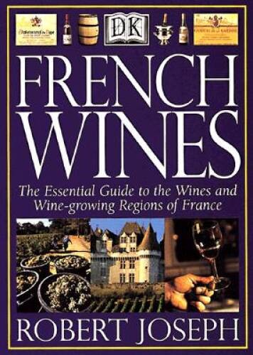 French Wines: The Essential Guide to the Wines and Wine Growing Regi – VERY GOOD