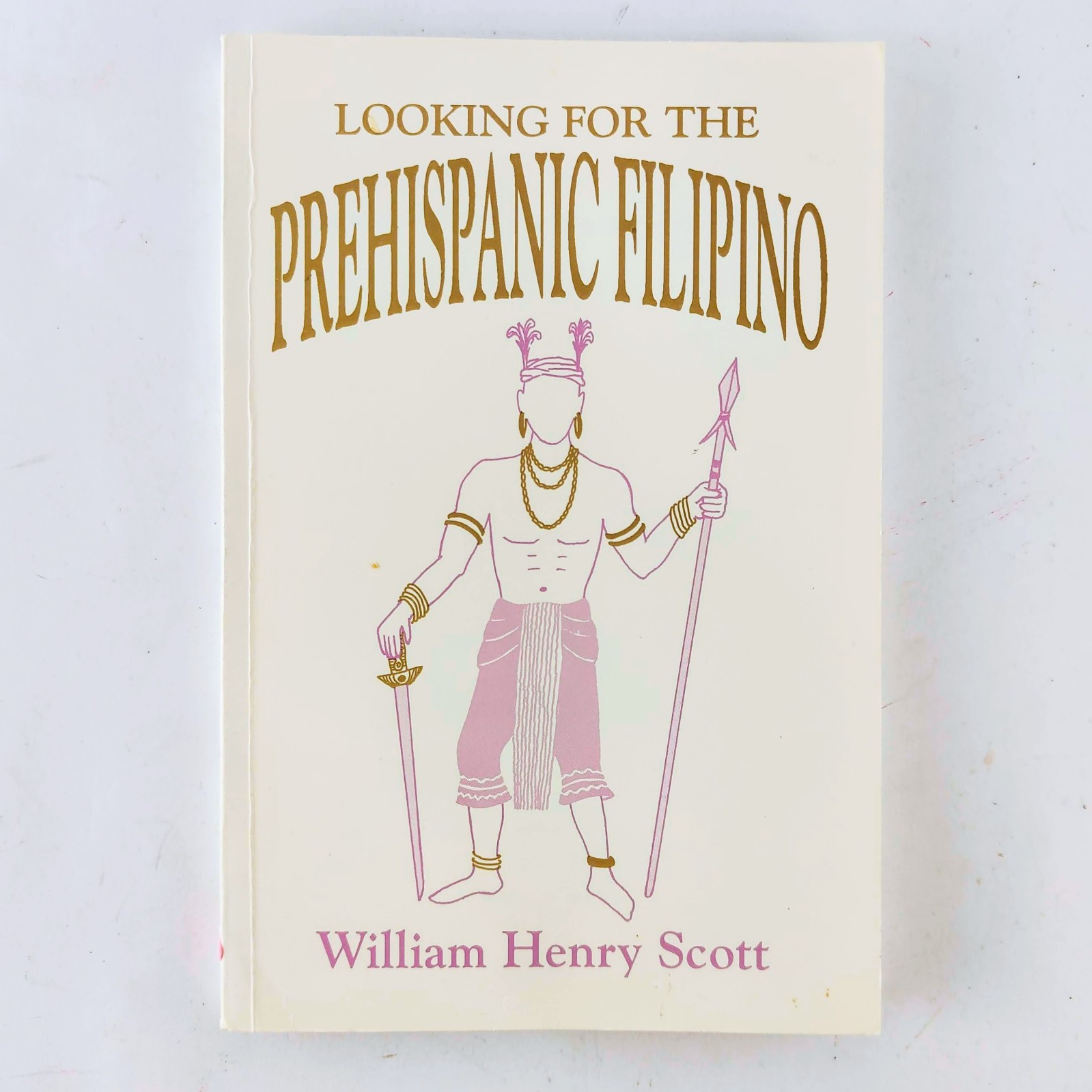 Looking for the Prehispanic Filipino William Henry Scott Philippine History