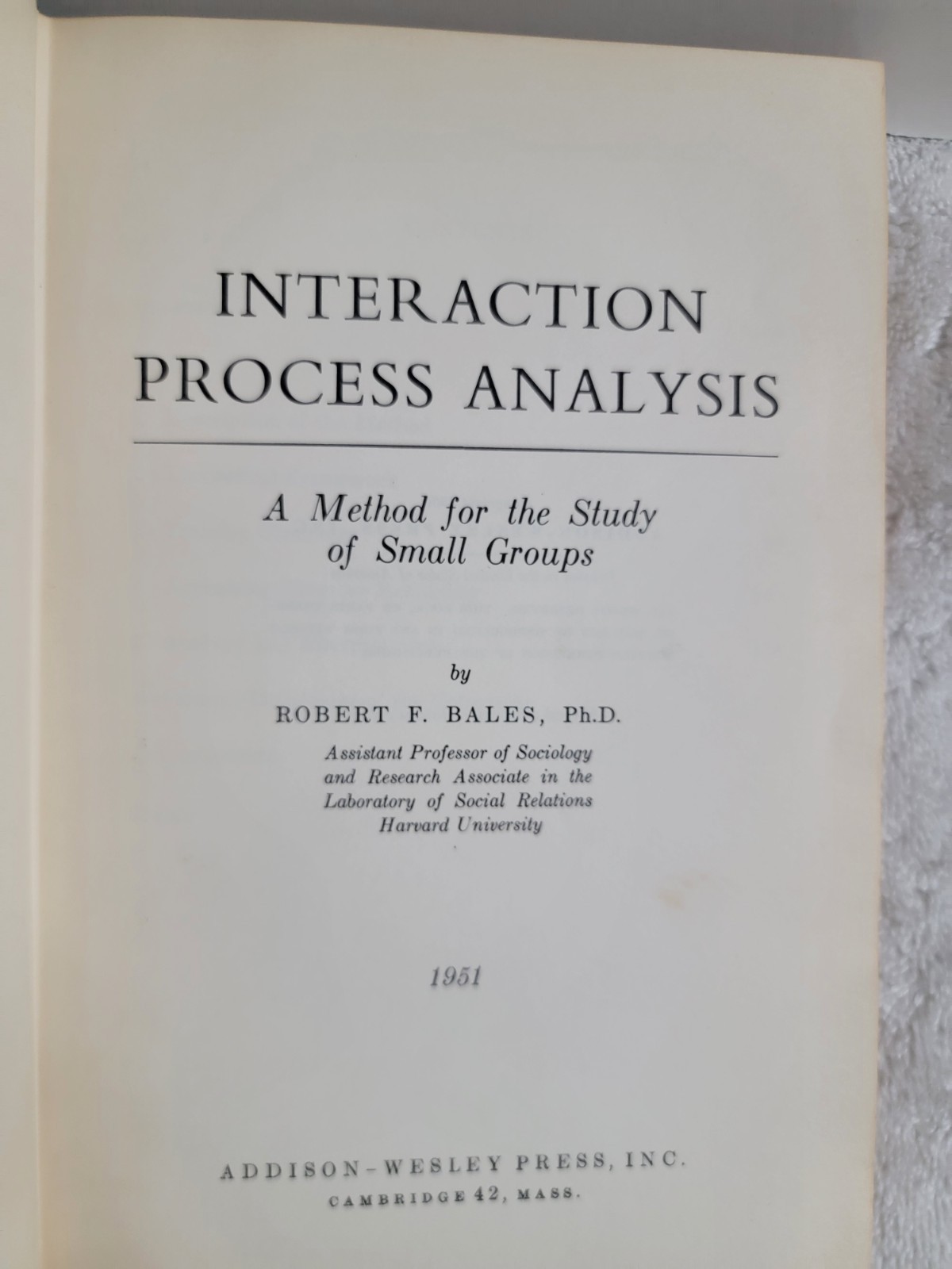 Interaction Process Analysis; a Method for the Study of Small Groups. by Bale…