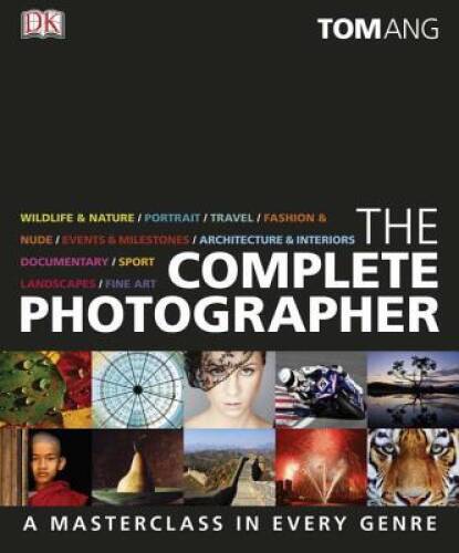 The Complete Photographer – Hardcover By Ang, Tom – GOOD