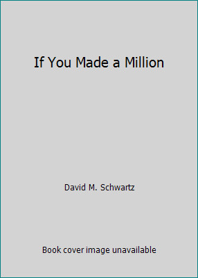 If You Made a Million by David M. Schwartz