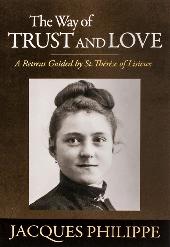 Fr. Jacques Philippe The Way of Trust and Love (Paperback)