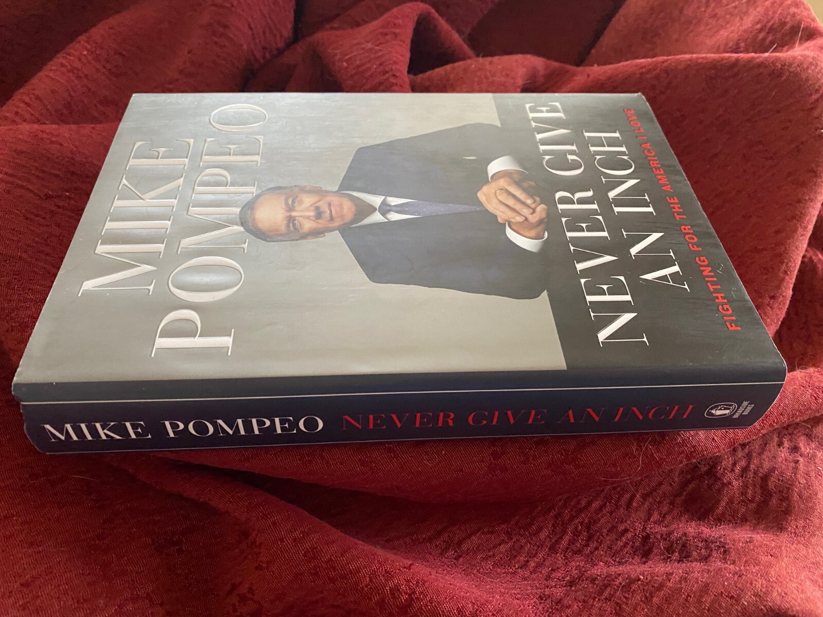 MIKE POMPEO — Never Give an Inch 1ED/1PRT HARDCOVER SIGNED