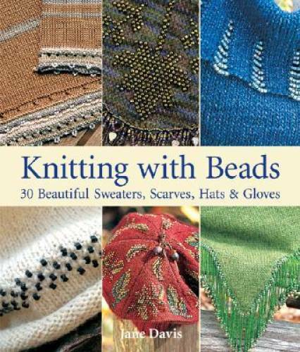 Knitting with Beads: 30 Beautiful Sweaters, Scarves, Hats & Gloves – GOOD