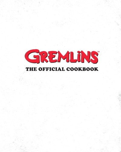 Gremlins: The Official Cookbook by Fujikawa, Jenn,Burnham, Erik (hardcover)