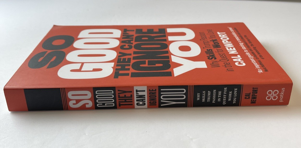 So Good They Can’t Ignore You By Cal Newport, 2016, Trade PB, Very Good